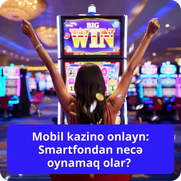 Mobil kazino onlayn: Smartfondan necə oynamaq olar?